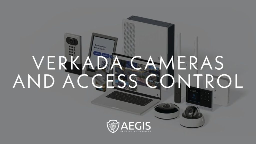Aegis Protective Services, Verkada Camera & Access Control Security